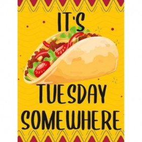Its Taco Tuesday Somewhere - Cuadrostock