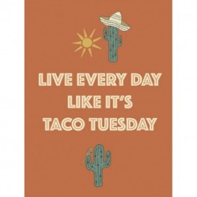 Live Every Day Like Its Taco Tuesday - Cuadrostock