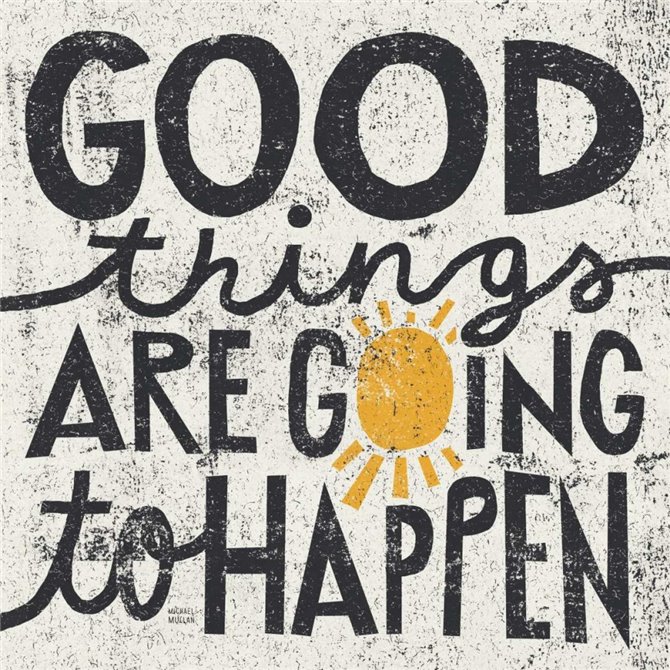 Good Things are Going to Happen