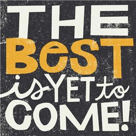 The Best is Yet to Come - Cuadrostock