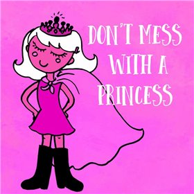 Dont Mess With A Princess