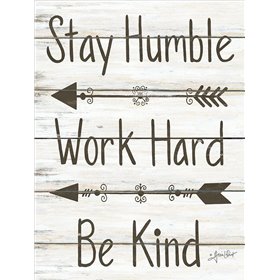 Stay Humble - Work Hard - Be Kind